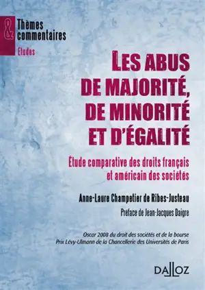 Les abus de majorité, de minorité et d'égalité : étude comparative des droits français et américain des sociétés - Anne-Laure Champetier de Ribes-Justeau