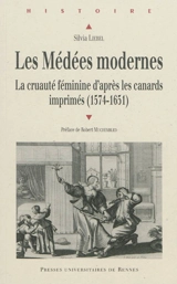 Les Médées modernes : la cruauté féminine d'après les canards imprimés français (1574-1651) - Silvia Liebel