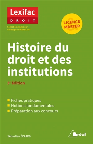 Histoire du droit et des institutions : fiches pratiques, notions fondamentales, préparation aux concours : licence, master - Sébastien Evrard