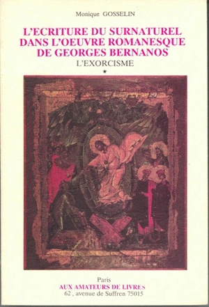 L'écriture du surnaturel dans l'oeuvre romanesque de Georges Bernanos - Monique Gosselin-Noat