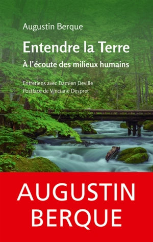 Entendre la Terre : à l'écoute des milieux humains : entretiens avec Damien Deville - Augustin Berque