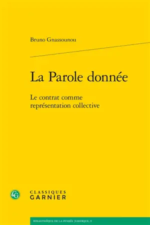 La parole donnée : le contrat comme représentation collective - Bruno Gnassounou