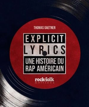 Explicit lyrics : une histoire du rap américain - Thomas Gaetner