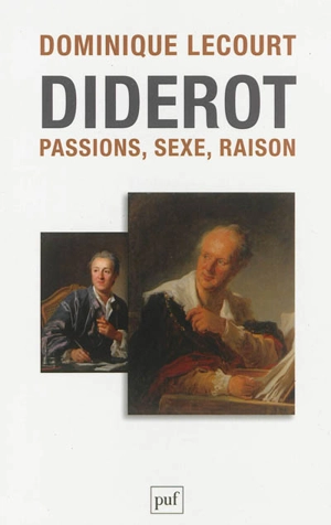 Diderot : passions, sexe, raison - Dominique Lecourt