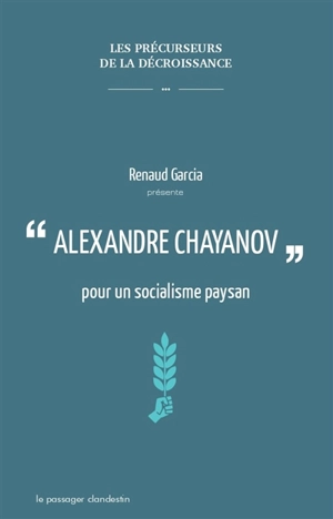 Alexandre Chayanov : pour un socialisme paysan - Renaud Garcia