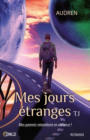 Mes jours étranges. Vol. 1. Mes parents retombent en enfance ! - Audren