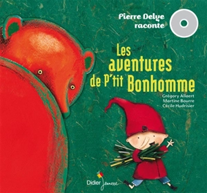 Les aventures de p'tit bonhomme - Pierre Delye