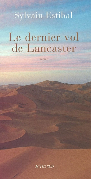 Le dernier vol de Lancaster - Sylvain Estibal