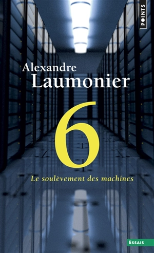 6 : le soulèvement des machines - Alexandre Laumonier
