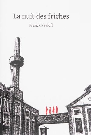 La nuit des friches - Franck Pavloff