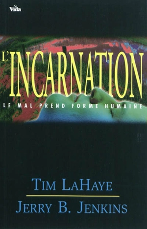 Les survivants de l'Apocalypse. Vol. 7. L'incarnation : le mal prend forme humaine - Tim LaHaye