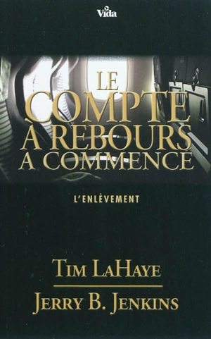 Les survivants de l'Apocalypse. Le compte à rebours a commencé : l'enlèvement - Tim LaHaye