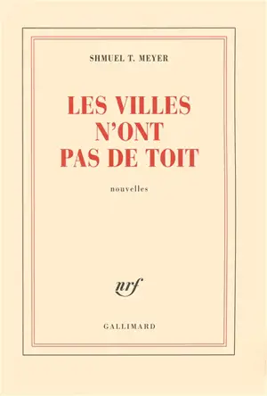 Les villes n'ont pas de toit - Shmuel T. Meyer