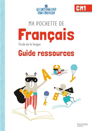 Ma pochette de français CM1 : étude de la langue : guide ressources - Philippe Bourgouint