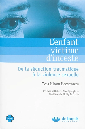 L'enfant victime d'inceste : de la séduction traumatique à la violence sexuelle - Yves-Hiram Haesevoets