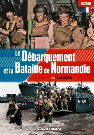 Le Débarquement et la bataille de Normandie - Yves Lecouturier