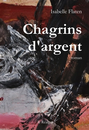 Chagrins d'argent - Isabelle Flaten