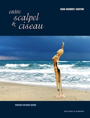 Entre scalpel & ciseau - Jean-Jacques Santini