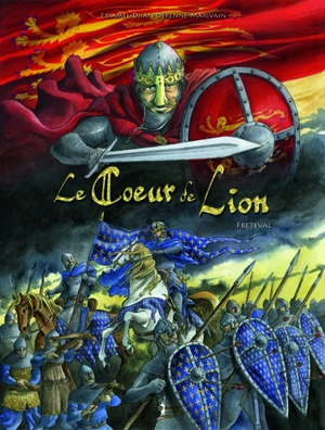 Le coeur de lion. Vol. 2. Fréteval - Eriamel