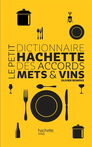 Le petit dictionnaire Hachette des accords mets & vins - Olivier Bompas