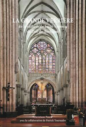 La grande verrière de la cathédrale Saint-Samson de Dol-de-Bretagne - Christiane Paurd