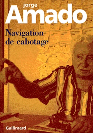 Navigation de cabotage : notes pour des mémoires que je n'écrirai jamais - Jorge Amado