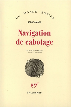 Navigation de cabotage : notes pour des mémoires que je n'écrirai jamais - Jorge Amado