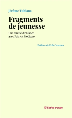 Fragments de jeunesse : une amitié d'enfance avec Patrick Modiano - Jérôme Tubiana