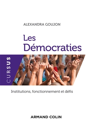 Les démocraties : institutions, fonctionnement et défis - Alexandra Goujon