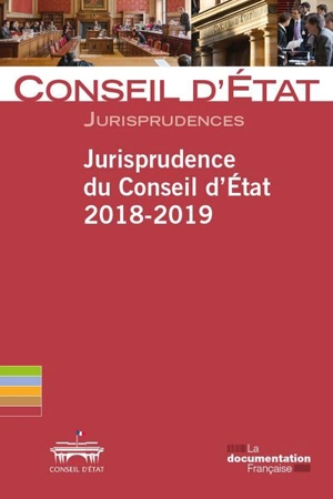 Jurisprudence du Conseil d'Etat, 2018-2019 - France. Conseil d'Etat (1799-....)