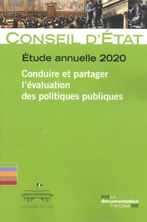 Conduire et partager l'évaluation des politiques publiques : étude annuelle 2020 - France. Conseil d'Etat (1799-....)