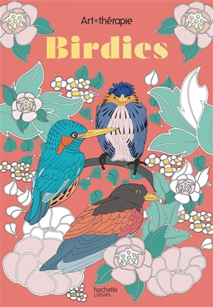 Birdies : 60 coloriages anti-stress - Cathy Delanday