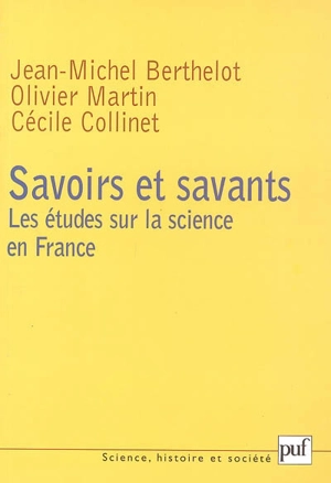 Savoirs et savants : les études sur la science en France - Jean-Michel Berthelot