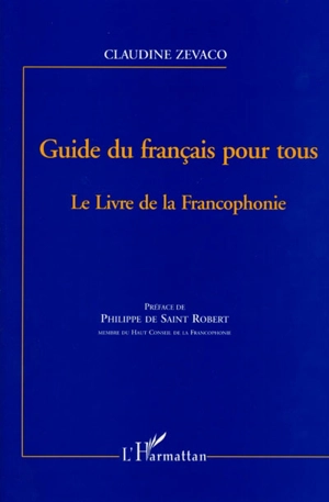 Guide du français pour tous : le livre de la francophonie - Claudine Zevaco