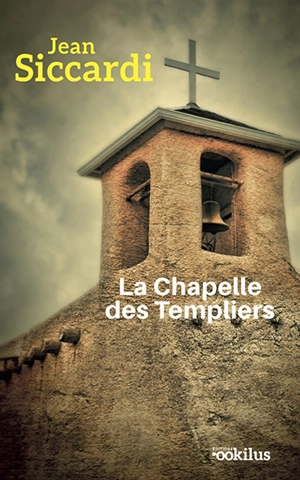La chapelle des Templiers - Jean Siccardi