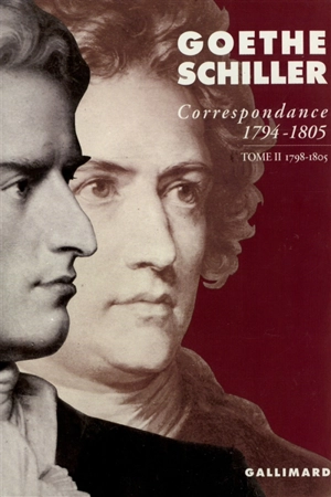 Correspondance Goethe-Schiller : 1794-1805. Vol. 2. 1798-1805 - Johann Wolfgang von Goethe