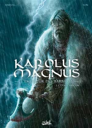 Karolus Magnus : l'empereur des barbares. Vol. 1. L'otage vascon - Jean-Claude Bartoll