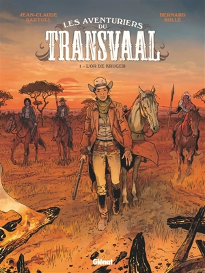 Les aventuriers du Transvaal. Vol. 1. L'or de Kruger - Jean-Claude Bartoll