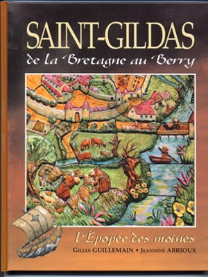 Saint Gildas : de la Bretagne au Berry : l'épopée des moines - Gilles Guillemain