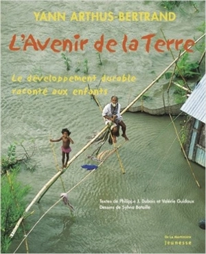 L'avenir de la Terre : le développement durable raconté aux enfants - Yann Arthus-Bertrand