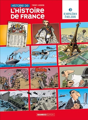 Histoire de l'histoire de France. Vol. 3. De Napoléon III à nos jours - Thierry Laudrain