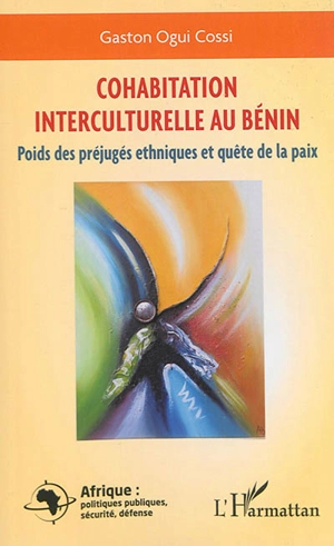 Cohabitation interculturelle au Bénin : poids des préjugés ethniques et quête de la paix - Gaston Ogui Cossi