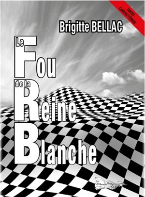 Le fou de la reine blanche - Brigitte Bellac