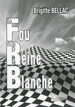 Le fou de la reine blanche - Brigitte Bellac