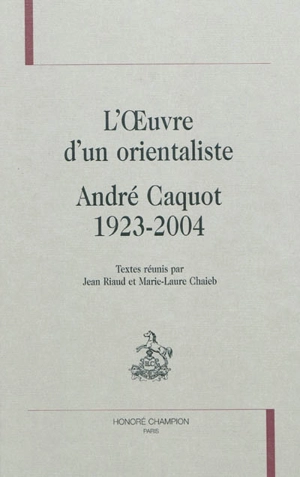 L'oeuvre d'un orientaliste : André Caquot, 1923-2004