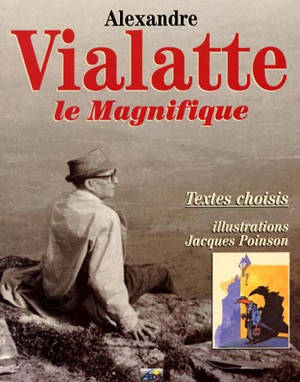 Alexandre Vialatte le magnifique - Alexandre Vialatte