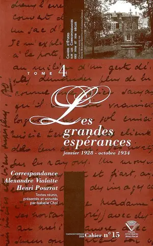 Correspondance Alexandre Vialatte-Henri Pourrat, 1916-1959. Vol. 4. Les grandes espérances : janvier 1928-octobre 1934 - Alexandre Vialatte