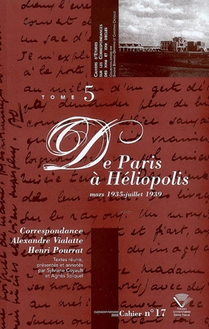 Correspondance Alexandre Vialatte-Henri Pourrat, 1916-1959. Vol. 5. De Paris à Héliopolis : mars 1935-juillet 1939 - Alexandre Vialatte