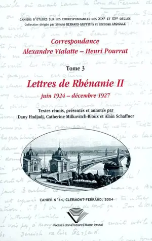 Correspondance Alexandre Vialatte-Henri Pourrat, 1916-1959. Vol. 3. Lettres de Rhénanie 2 : juin 1924-décembre 1927 - Alexandre Vialatte