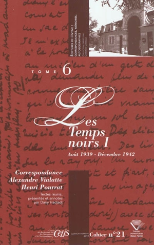 Correspondance Alexandre Vialatte-Henri Pourrat, 1916-1959. Vol. 6. Les temps noirs. Vol. 1. Août 1939-décembre 1942 - Alexandre Vialatte